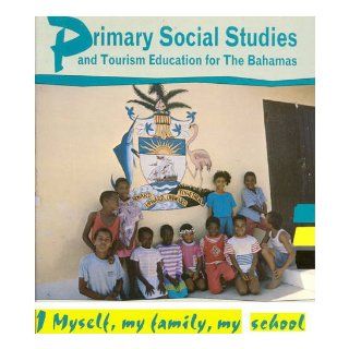Primary Social Studies and Tourism Education for the Bahamas Myself, My Family, My School Bk. 1 (Primary Social Studies for Bahamas) Lisa Bain, etc. 9780582075160  Children's Books
