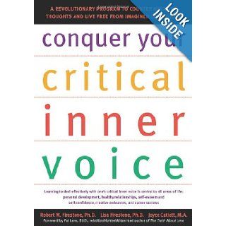 Conquer Your Critical Inner Voice A Revolutionary Program to Counter Negative Thoughts and Live Free from Imagined Limitations Robert W. Firestone, Lisa Firestone, Joyce Catlett, Pat Love 9781572242876 Books