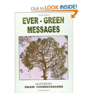 Ever Green Messages Swami Chinmayananda 9788175971295 Books