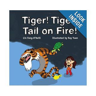 Tiger Tiger Tail on Fire Lin Fong O'Neill, Ray Yuen 9780978644116 Books