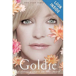A Lotus Grows in the Mud Goldie Hawn, Wendy Holden 9780425207888 Books