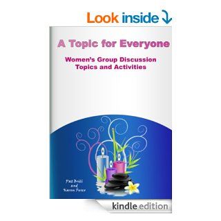 A Topic For Everyone Women's Group Discussion Topics and Activities   Kindle edition by Karen Fusco www.womens group.net, Pat Brill. Religion & Spirituality Kindle eBooks @ .