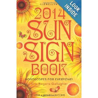Llewellyn's 2014 Sun Sign Book Horoscopes for Everyone (Llewellyn's Sun Sign Book) Kim Rogers Gallagher 9780738721552 Books