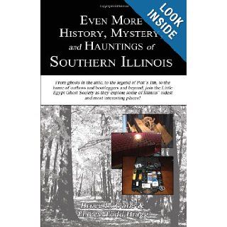 Even More History, Mystery, and Hauntings of Southern Illinois The 618 Files Bruce L. Cline, Tracey Todd Bragg 9781618760203 Books
