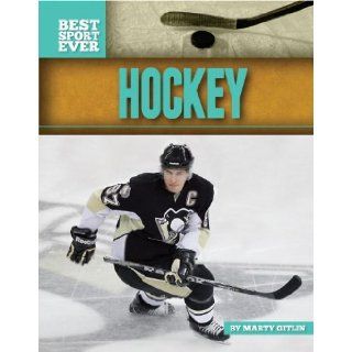 Hockey (Best Sport Ever) Marty Gitlin 9781617831447  Kids' Books