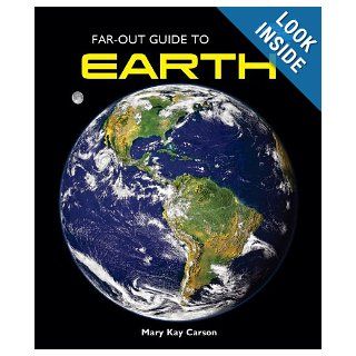 Far Out Guide to Earth (Far Out Guide to the Solar System) Mary Kay Carson 9781598451832 Books