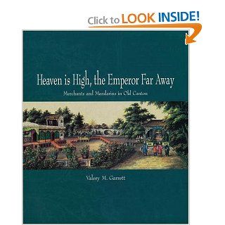 Heaven is High and the Emperor Far Away Old Guangzhou and China Trade (9780195927443) Valery M. Garrett Books