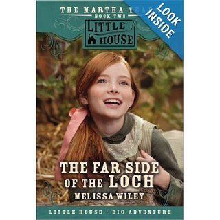 The Far Side of the Loch The Martha Years Book Two (Little House) Melissa Wiley 9780061148187  Children's Books