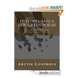 Dystopia and a few green poems eBook Arctic Loophole Kindle Store
