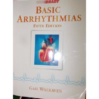Basic Arrhythmias, 5th Fifth Edition Gail Walraven Books
