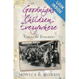 Goodnight Children, Everywhere Voices of Evacuees (9780752452821) Monica B. Morris Books