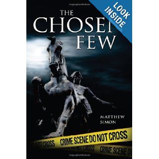 The Chosen Few Matthew Simon 9781440420313 Books