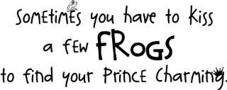 Sometimes You Have To Kiss A Few Frogs To Find Your Prince Charming wall saying vinyl lettering art decal quote sticker home decal   Wall Decor Stickers