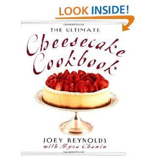 The Ultimate Cheesecake Cookbook Joey Reynolds, Myra Chanin 9780312271282 Books