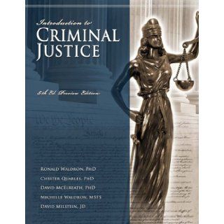 Introduction to Criminal Justice, Fifth Edition (Preview Edition) Ronald Waldron, Chester Quarles, David McElreath, Michelle Waldron, and David Milstein, et al., Whitney Coleman 9780972713481 Books