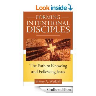 Forming Intentional Disciples The Path to Knowing and Following Jesus eBook Sherry Weddell Kindle Store