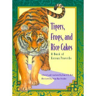 Tigers, Frogs, and Rice Cakes A Book of Korean Proverbs Soma Han Stickler 9781885008107 Books