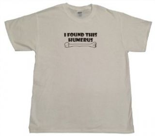 I Found This Humerus Funny T Shirt Clothing