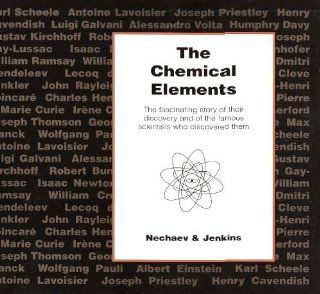 The Chemical Elements The Exciting Story of Their Discovery and of the Great Scientists Who Found Them Nachaef 9781899618118 Books