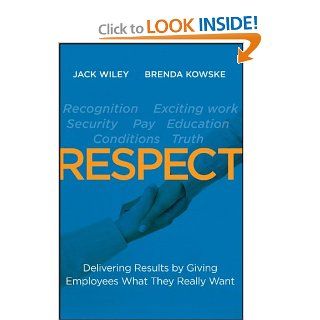 RESPECT Delivering Results by Giving Employees What They Really Want (9781118027813) Jack Wiley, Brenda Kowske Books