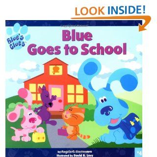 Blue Goes to School (Blue's Clues) Angela C. Santomero, David B. Levy 9780689832802 Books