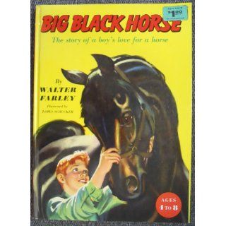 Big Black Horse The Story of a Boy's Love for a Horse Walter Farley, Josette Frank, James Schucker Books