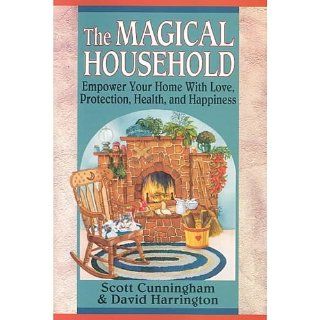 The Magical Household Spells & Rituals for the Home (Llewellyn's Practical Magick) David Harrington, Scott Cunningham 9780875421247 Books