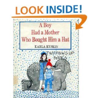 A Boy Had a Mother Who Bought Him a Hat Karla Kuskin 9780395247402 Books