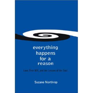 Everything Happens for a Reason Suzane Northrop 9781588720436 Books