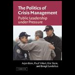 Politics of Crisis Management  Public Leadership Under Pressure