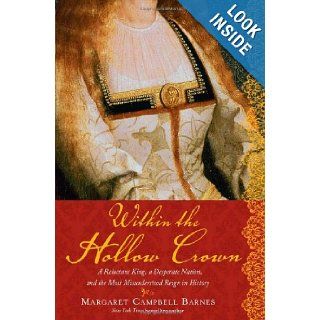 Within the Hollow Crown A Valiant King's Struggle to Save His Country, His Dynasty, and His Love (9781402239212) Margaret Campbell Barnes Books