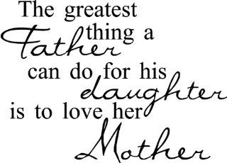 (NEW) The Greatest Thing A Father Can Do For His Daughter Is To Love Her Mother wall saying vinyl lettering art decal quote sticker home decal   Wall Decor Stickers
