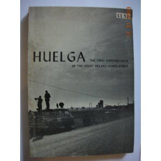 Huelga the first hundred days of the great Delano grape strike Eugene Nelson Books