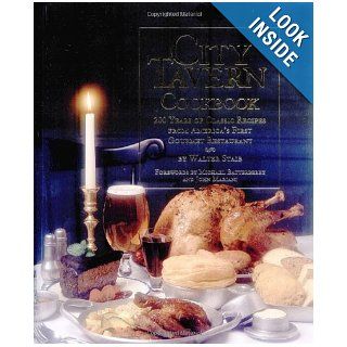 City Tavern Cookbook Two Hundred Years Of Classic Recipes From America's First Gourmet Restaurant Walter Staib, Beth D'addono 9780762405299 Books