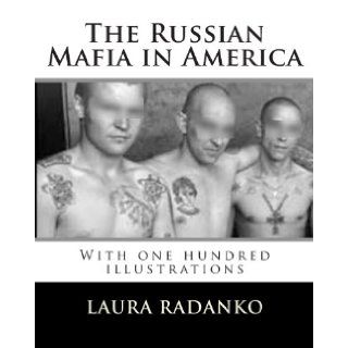 The Russian Mafia in America With one hundred illustrations Laura M. Radanko 9781466467866 Books