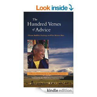 The Hundred Verses of Advice Tibetan Buddhist Teachings on What Matters Most eBook Dilgo Khyentse Rinpoche, Padama Sangye, Padmakara Translation Group Kindle Store