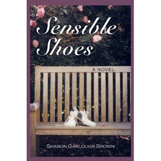 Sensible Shoes A Novel Sharon Garlough Brown 9781449701888 Books