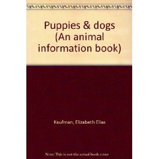 Puppies & dogs (An animal information book) Elizabeth Elias Kaufman Books
