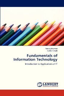 Fundamentals of Information Technology Introduction to Applications of IT (9783659330889) Pankaj Bhambri, Sukhjit Singh Books