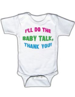 I'll do the baby talk, thank you   Funny Baby One piece Bodysuit Clothing