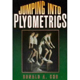 Jumping into Plyometrics Donald A. Chu 9780880114431 Books