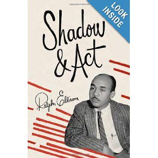 Shadow and Act Ralph Ellison 9780679760009 Books