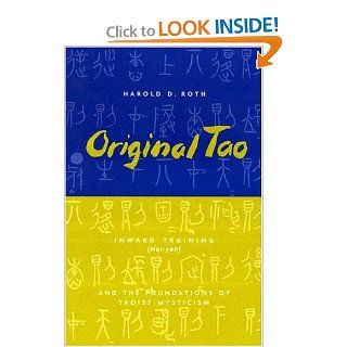 Original Tao Inward Training (Nei yeh) and the Foundations of Taoist Mysticism (Translations from the Asian Classics) Harold D. Roth 9780231115650 Books