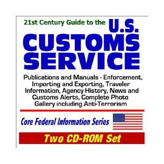 21st Century Guide to the U.S. Customs Service   Publications and Manuals, Enforcement, Importing and Exporting, Traveler Information, Agency History,Federal Information Series (Two CD ROM Set) U.S. Government 9781592480623 Books