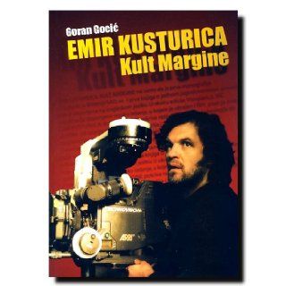 Emir Kusturica   kult margine Goran Gocic 9788680957449 Books