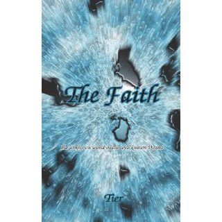 The Faith The Unknown World of the Well Known Dogma Tier 9781412059138 Books