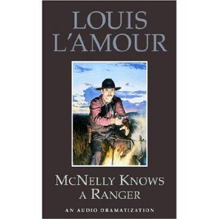 McNelly Knows a Ranger (Louis L'Amour) Louis L'Amour, Dramatization 9780553700091 Books