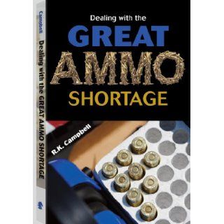 Dealing With the Great Ammo Shortage Robert Campbell 9781610048682 Books