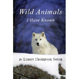 Wild Animals I Have Known Ernest Thompson Seton 9781481247047 Books