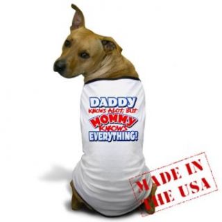Artsmith, Inc. Dog T Shirt Daddy Knows A Lot But Mommy Knows Everything Clothing